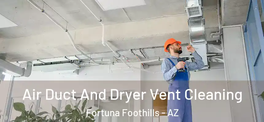  Air Duct And Dryer Vent Cleaning Fortuna Foothills - AZ