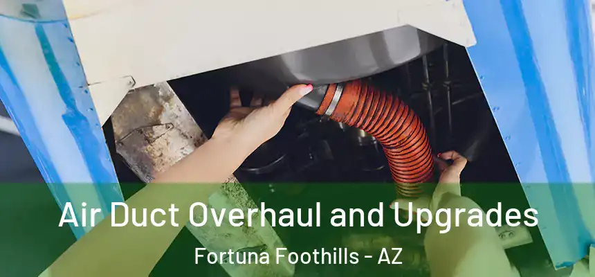  Air Duct Overhaul and Upgrades Fortuna Foothills - AZ