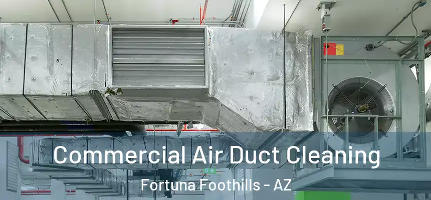  Commercial Air Duct Cleaning Fortuna Foothills - AZ