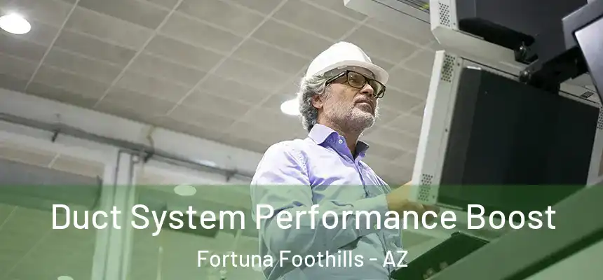  Duct System Performance Boost Fortuna Foothills - AZ