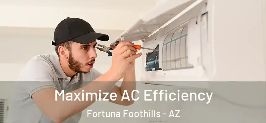 Maximize AC Efficiency Fortuna Foothills - AZ